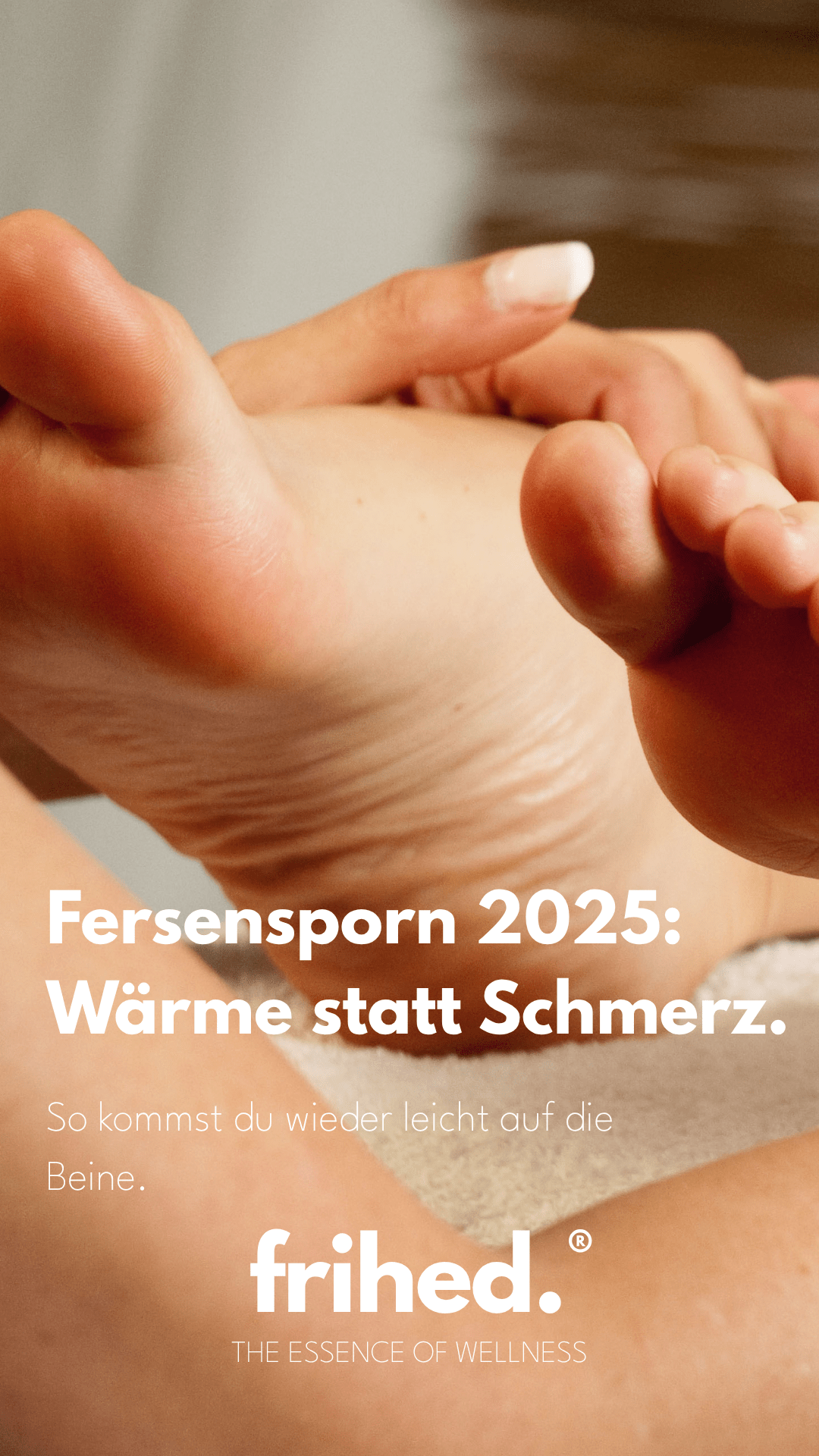 Fersensporn 2025: Was du wissen musst – Ursachen, Prävention und warum Wärme und Selbstfürsorge so wichtig werden - frihed. GmbH